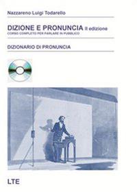 Dizione e pronuncia. Corso completo per parlare in pubblico - Nazzareno Luigi Todarello - Libro Latorre Editore 2010, Strumenti | Libraccio.it