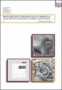 Monumenti funerari romani nelle province di Macerata, Fermo e Ascoli Piceno - Emanuela Stortoni - Libro Me Monacchi 2008 | Libraccio.it