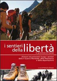I sentieri della libertà in provincia di Cuneo  - Libro Più Eventi 2011 | Libraccio.it