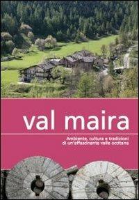 Val Maira. Ambiente, cultura e tradizioni di un'affascinante valle occitana  - Libro Più Eventi 2011 | Libraccio.it