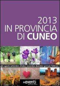 2013 in provincia di Cuneo  - Libro Più Eventi 2012 | Libraccio.it