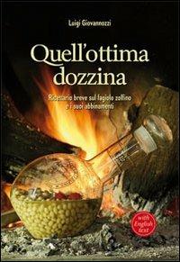 Quell'ottima dozzina. Ricettario breve sul fagiolo zolfino e i suoi abbinamenti. Ediz. italiana e inglese - Luigi Giovannozzi - Libro Settore 8 2012 | Libraccio.it