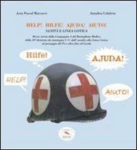 Help! Hilfe! Ajuda! Aiuto! Sanità e linea gotica. Breve storia della Compagnia A del Battaglione Medico della 10° divisione da montagna U.S.... - J. Pascal Marcacci - Libro GRB-ANER 2011, Linea gotica | Libraccio.it