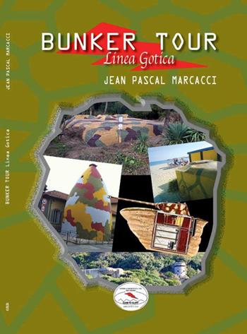 Bunker tour - Jean Pascal Marcacci - Libro GRB-ANER 2017, Linea gotica | Libraccio.it