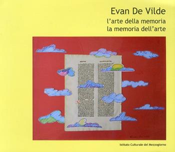 L' arte della memoria la memoria dell'arte. Ediz. illustrata - Evan De Vilde - Libro Ist. Culturale del Mezzogiorno 2011 | Libraccio.it