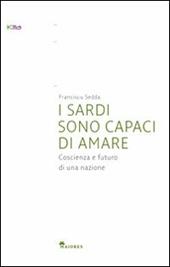 I sardi sono capaci di amare. Coscienza e futuro di una nazione