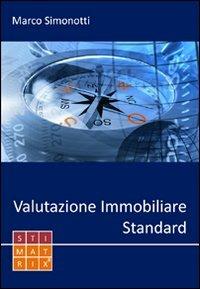 Valutazione immobiliare standard - Marco Simonotti - Libro STIMATRIX 2011 | Libraccio.it