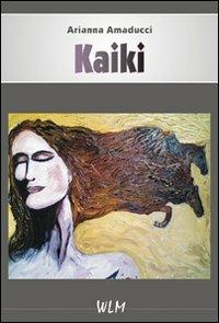 Kaiki - Arianna Amaducci - Libro WLM 2010 | Libraccio.it