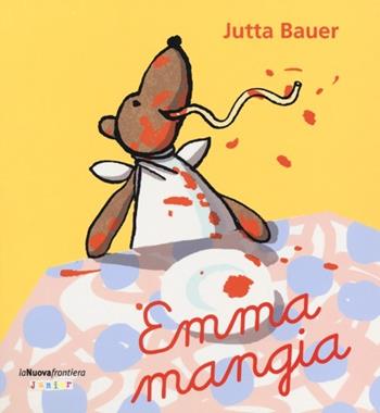 Emma mangia - Jutta Bauer - Libro La Nuova Frontiera Junior 2013 | Libraccio.it