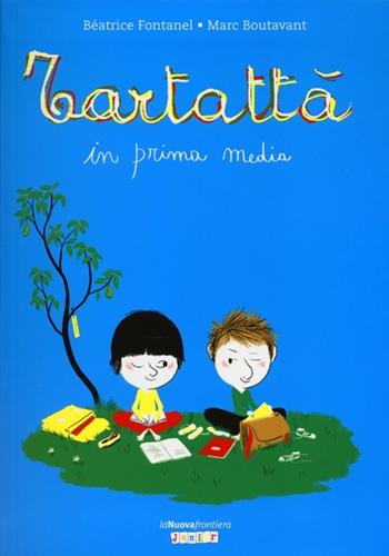 Tartattà in prima media - Béatrice Fontanel - Libro La Nuova Frontiera Junior 2013 | Libraccio.it