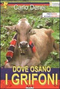 Dove osano i grifoni - Carlo Denei - Libro A&A 2010 | Libraccio.it