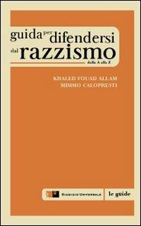Guida per difendersi dal razzismo. Dalla A alla Z - Khaled F. Allam, Mimmo Calopresti - Libro Giudizio Universale 2010 | Libraccio.it