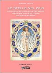 Le stelle nel 2013. Indicazioni astrologiche per segno zodiacale con nodi lunari ed analisi karmica