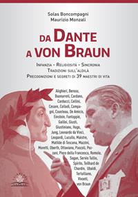 Da Dante a von Braun. Infanzia, religiosità sincronia, precognizione e segreti di 39 maestri di vita - Solas Boncompagni, Maurizio Monzali - Libro I Libri del Casato 2013 | Libraccio.it