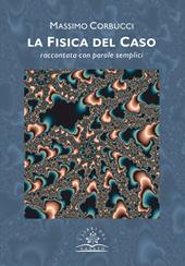 La fisica del caso. Raccontata con parole semplici