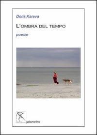 L'ombra del tempo. Testo estone. Traduzione italiana a fronte - Doris Kareva - Libro Gattomerlino/Superstripes 2011, Serie blu | Libraccio.it