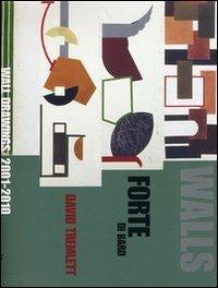 Wall drawings (2001-2010). David Tremlett. Ediz. multilingue  - Libro Forte di Bard 2016 | Libraccio.it