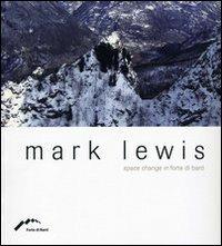 Mark Lewis. Space change in Forte di Bard. Ediz. multilingue  - Libro Forte di Bard 2016 | Libraccio.it