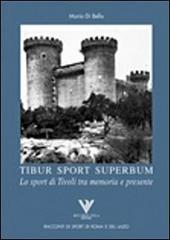 Tibur sport superbum. Lo sport di Tivoli tra memoria e presente