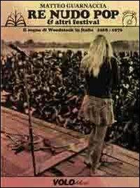 Re Nudo pop & altri festival. Il sogno di Woodstock in Italia. 1968-1976. Con CD Audio. Con DVD - Matteo Guarnaccia - Libro Vololibero 2013 | Libraccio.it