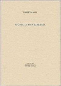 Storia di una libreria - Umberto Saba - Libro Henry Beyle 2011, Piccola biblioteca oggetti letterari | Libraccio.it
