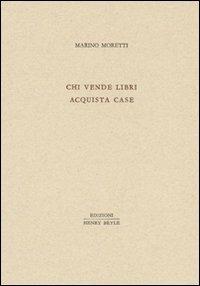 Chi vende libri acquista case - Marino Moretti - Libro Henry Beyle 2011, Piccola biblioteca oggetti letterari | Libraccio.it