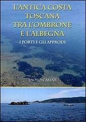 L' antica costa toscana tra l'Ombrone e l'Albegna. I porti e gli approdi