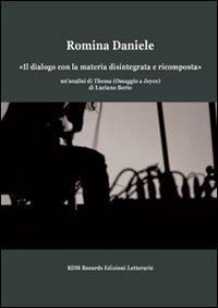 «Il dialogo con la materia disintegrata e ricomposta». Un'analisi di Thema (omaggio a Joyce) di Luciano Berio - Romina Daniele - Libro RDM Records 2010 | Libraccio.it
