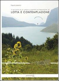 Lotta e contemplazione. La storia di tre anni straordinari con Don Maurizio Maraglio - Fausto Monici - Libro presentARTsì 2011 | Libraccio.it