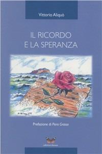 Il ricordo e la speranza - Vittorio Aliquò - Libro Edizioni Danaus 2011 | Libraccio.it