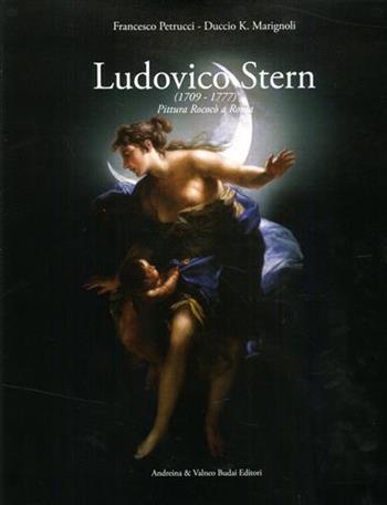 Ludovico Stern. Pittura rococò a Roma. Ediz. illustrata - Francesco Petrucci, Duccio K. Marignolin - Libro Andreina & Valneo Budai 2012 | Libraccio.it