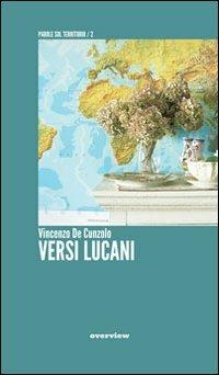 Versi lucani - Vincenzo De Cunzolo - Libro Overview Editore 2010, Parole sul territorio | Libraccio.it
