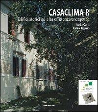 CasaClima R. Edifici storici ad alta efficienza energetica - Lucia Corti, Elena Rigano - Libro Overview Editore 2013 | Libraccio.it