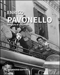 Enrico Pavonello fotografo di attualità. Ediz. illustrata  - Libro Guarnerio Editore 2014 | Libraccio.it