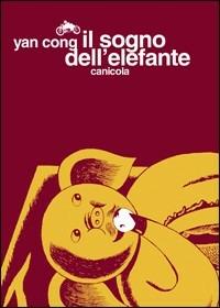 Il sogno dell'elefante - Cong Yan - Libro Canicola 2010 | Libraccio.it