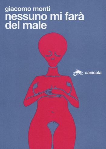 Nessuno mi farà del male. Ediz. italiana e inglese - Giacomo Monti - Libro Canicola 2011, Jaroslav Falta | Libraccio.it