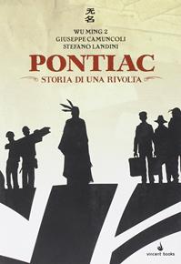 Pontiac. Storia di una rivolta. Con CD Audio - Wu Ming 2, Giuseppe Camuncoli, Stefano Landini - Libro Vincent Books 2010, Sonic stories | Libraccio.it