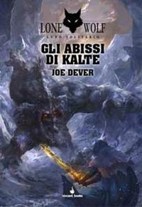 Gli abissi di Kalte. Lupo Solitario. Serie Kai. Vol. 3 - Joe Dever - Libro Vincent Books 2014, Gamebook | Libraccio.it