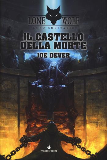 Il castello della morte. Lupo Solitario. Serie MagnaKai. Vol. 7 - Joe Dever - Libro Vincent Books 2015, Gamebook | Libraccio.it