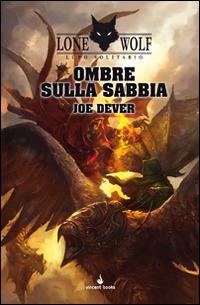 Ombre sulla sabbia. Lupo Solitario. Serie Kai. Vol. 5 - Joe Dever - Libro Vincent Books 2014, Gamebook | Libraccio.it