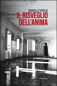 Il risveglio dell'anima - Mariella Siviglia - Libro Curiosando Editore 2011 | Libraccio.it