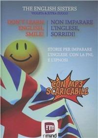Non imparare l'inglese, sorridi! Storie per imparare l'inglese con la PNL e l'ipnosi - The English Sisters - Libro In Mind 2012 | Libraccio.it