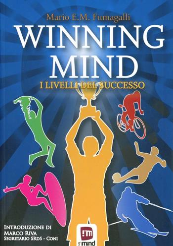 Winning mind. I livelli del successo - E. M. Fumagalli - Libro In Mind 2012 | Libraccio.it