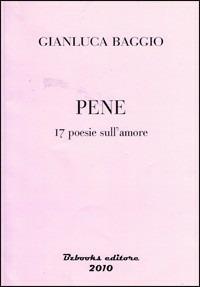 Pene. 17 poesie sull'amore. Ediz. multilingue - Gianluca Baggio - Libro BZbooks Editore 2010 | Libraccio.it