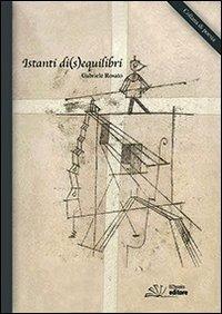 Istanti di (s)equilibri - Gabriele Rosato - Libro BZbooks Editore 2014, Nuova poesia | Libraccio.it