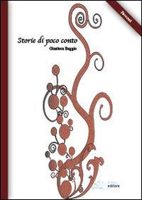 Storie di poco conto - Gianluca Baggio - Libro BZbooks Editore 2014 | Libraccio.it