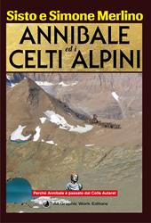 Annibale ed i Celti Alpini. La via di Annibale ed i Celti nel Piemonte nord occidentale