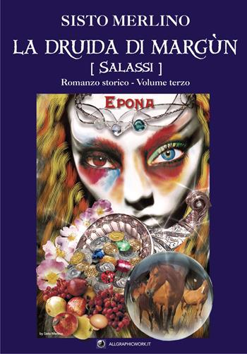 Salassi. La druida di Margun. Vol. 3 - Sisto Merlino - Libro All Graphic Work 2019 | Libraccio.it
