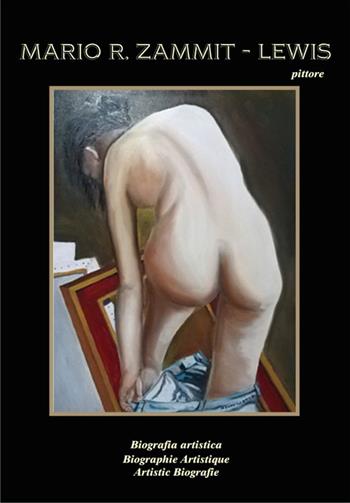 Mario R. Zammit-Lewis Pittore. Biografia Artistica-Artistic biography-Biographie artistique. Ediz. multilingue - Mario Zammit Lewis - Libro All Graphic Work 2020 | Libraccio.it