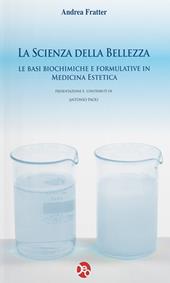 La scienza della bellezza. Le basi biochimiche e formulative in medicina estetica